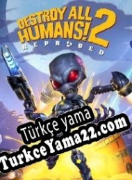 Destroy All Humans! 2: Reprobed Türkçe yama