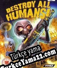 Destroy All Humans! (2005) Türkçe yama