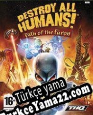 Destroy All Humans!: Path of the Furon Türkçe yama