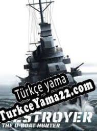 Destroyer: The U-Boat Hunter Türkçe yama