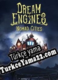 Dream Engines: Nomad Cities Türkçe yama