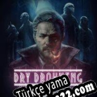 Dry Drowning Türkçe yama