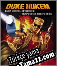 Duke Nukem: Episode 3 Trapped in the Future Türkçe yama