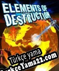 Elements of Destruction Türkçe yama