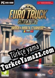 Euro Truck Simulator 2: Road to the Black Sea Türkçe yama