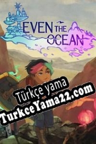 Even the Ocean Türkçe yama