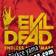 Evil Dead: Endless Nightmare Türkçe yama