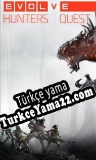 Evolve: Hunters Quest Türkçe yama