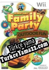 Family Party: 30 Great Games Outdoor Fun Türkçe yama