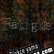 Fatigue Türkçe yama