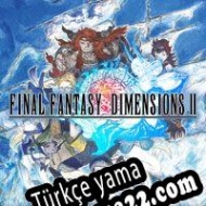 Final Fantasy Dimensions II Türkçe yama