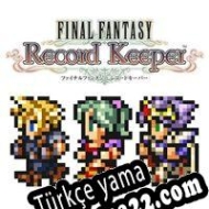 Final Fantasy: Record Keeper Türkçe yama