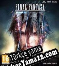 Final Fantasy XV: Windows Edition Türkçe yama