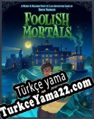 Foolish Mortals Türkçe yama