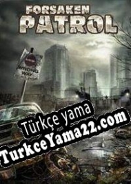 Forsaken Patrol Türkçe yama