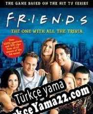 Friends: The One With All The Trivia Türkçe yama