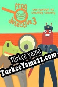 Frog Detective 3: Corruption at Cowboy County Türkçe yama