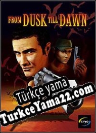From Dusk Till Dawn Türkçe yama