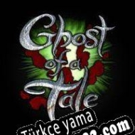 Ghost of a Tale 2 Türkçe yama