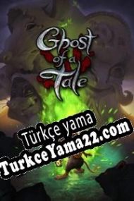 Ghost of a Tale Türkçe yama