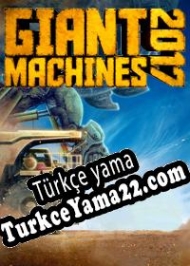 Giant Machines 2017 Türkçe yama