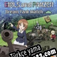 Girls und Panzer: Dream Tank Match Türkçe yama