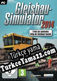 Gleisbau-Simulator 2014 Türkçe yama