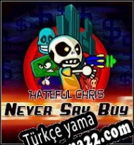 Hateful Chris: Never Say Buy Türkçe yama