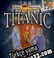 Hidden Mysteries: Titanic Secrets of the Fateful Voyage Türkçe yama