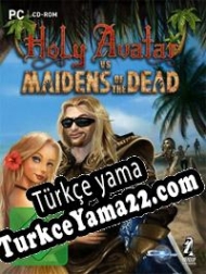 Holy Avatar vs. Maidens of the Dead Türkçe yama