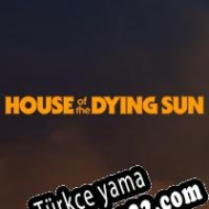 House of the Dying Sun Türkçe yama