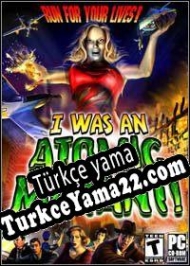 I Was An Atomic Mutant Türkçe yama