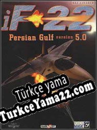 iF-22 Persian Gulf version 5.0 Türkçe yama