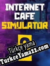 Internet Cafe Simulator 2 Türkçe yama