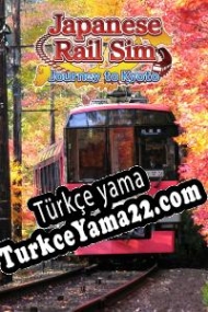 Japanese Rail Sim: Journey to Kyoto Türkçe yama