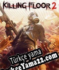 Killing Floor 2 Türkçe yama