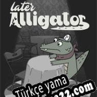 Later Alligator Türkçe yama