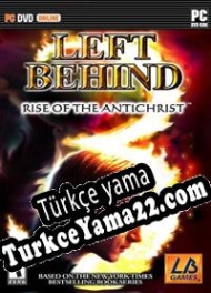 Left Behind 3: Rise of the Antichrist Türkçe yama