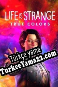 Life is Strange: True Colors Türkçe yama