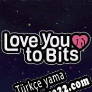 Love You to Bits Türkçe yama