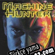 Machine Hunter Türkçe yama