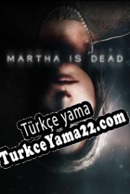 Martha Is Dead Türkçe yama