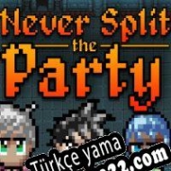 Never Split the Party Türkçe yama