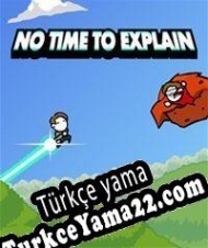 No Time to Explain Türkçe yama