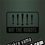 Not the Robots Türkçe yama