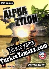 Operation: Alpha Zylon Türkçe yama