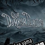 Our Darker Purpose Türkçe yama