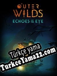 Outer Wilds: Echoes of the Eye Türkçe yama