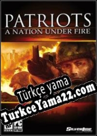 Patriots: A Nation Under Fire Türkçe yama