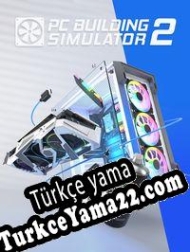 PC Building Simulator 2 Türkçe yama